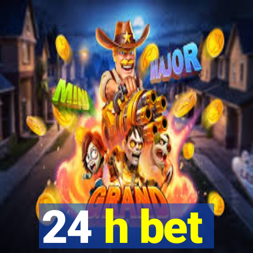 24 h bet